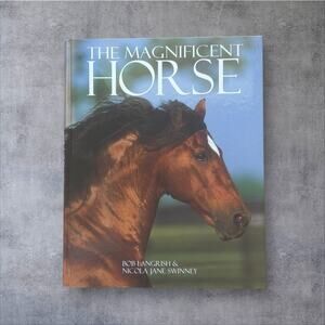 The Magnificent Horse Bob Langrish Nicola Jane Swinney 2007 Hardcover OVERSIZED